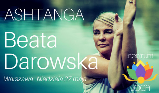 Centrum Joga Warszawa Beata Darowska Intensywny warsztat ashtanga jogi maj 2018