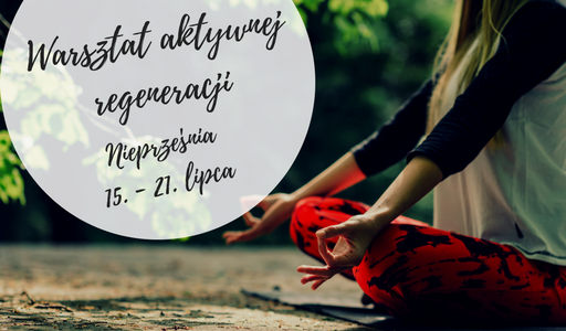Sadhana Szkoła Jogi warsztat aktywnej regeneracji Nieprześnia 2018
